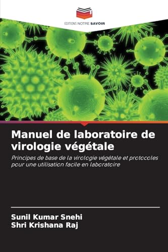 Manuel de laboratoire de virologie végétale: Principes de base de la virologie végétale et protocoles pour une utilisation facile en laboratoire von Editions Notre Savoir