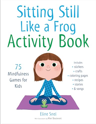 Sitting Still Like a Frog Activity Book: 75 Mindfulness Games for Kids