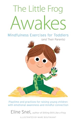The Little Frog Awakes: Mindfulness Exercises for Toddlers (and Their Parents) von Shambhala
