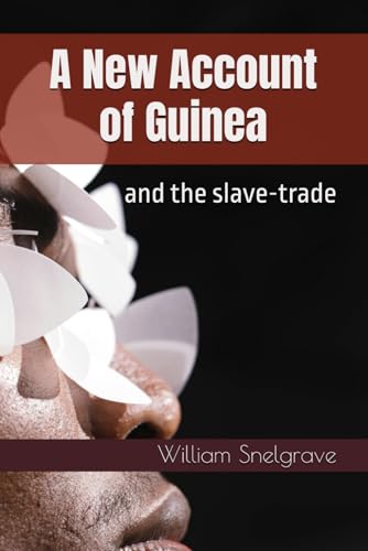 A New Account of Guinea: and the slave-trade von Independently published