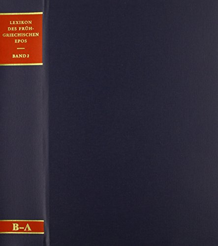 Lexikon des frühgriechischen Epos: Lexikon des frühgriechischen Epos- Einbanddecke für Band II/ B - E: Einbanddecke und Bandtitelei zu Band 2 (B–L) ... Auswaertigen Politik - Serie a, 2, Band 2) von Vandenhoeck and Ruprecht