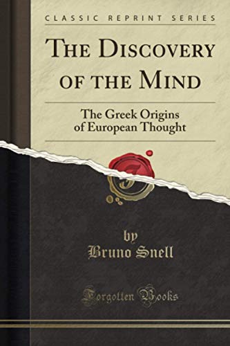 The Discovery of the Mind (Classic Reprint): The Greek Origins of European Thought von Forgotten Books
