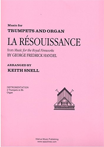 La Réjouissance from the Music for the Royal Fireworks for 2 Trumpets in Bb and Organ / La Résouissance aus der Feuerwerksmusik für 2 Trompeten in B und Orgel (Partitur und Stimmen)