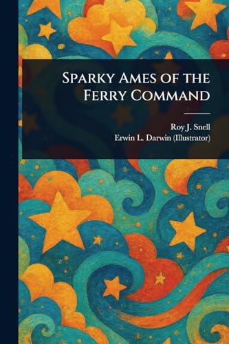 Sparky Ames of the Ferry Command von Anson Street Press