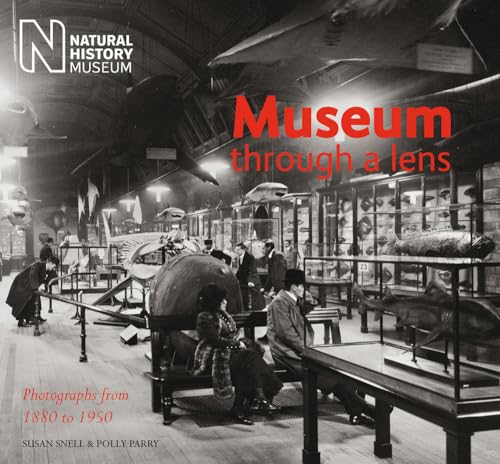 Museum Through a Lens: Photographs from the Natural History Museum 1880 to 1950 von Natural History Museum