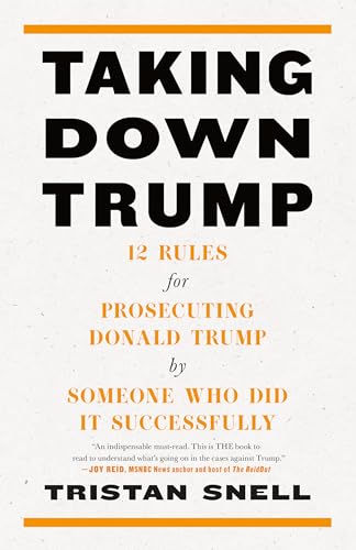 Taking Down Trump: 12 Rules for Prosecuting Donald Trump by Someone Who Did It Successfully von Melville House
