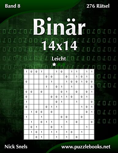 Binär 14x14 - Leicht - Band 8 - 276 Rätsel von Createspace Independent Publishing Platform