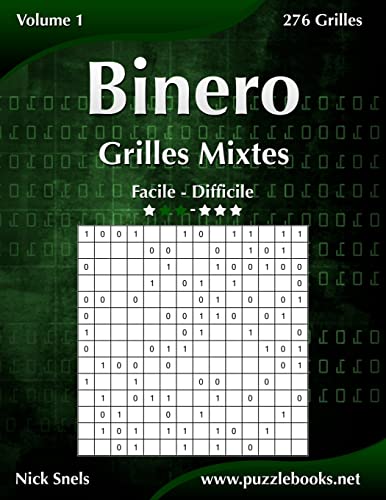 Binero Grilles Mixtes - Facile à Difficile - Volume 1 - 276 Grilles Binero Grilles Mixtes - Facile à Difficile - Volume 1 - 276 Grilles