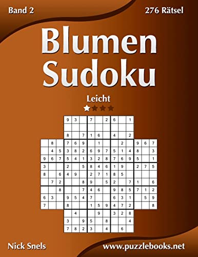 Blumen Sudoku - Leicht - Band 2 - 276 Rätsel Blumen Sudoku - Leicht - Band 2 - 276 Rätsel