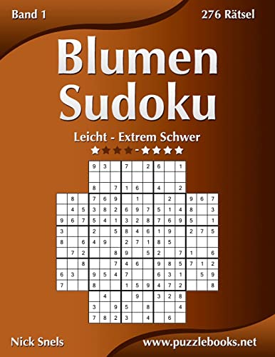 Blumen Sudoku - Leicht bis Extrem Schwer - Band 1 - 276 Rätsel von Createspace Independent Publishing Platform