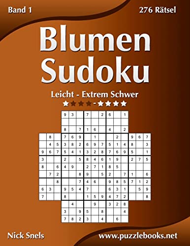 Blumen Sudoku - Leicht bis Extrem Schwer - Band 1 - 276 Rätsel