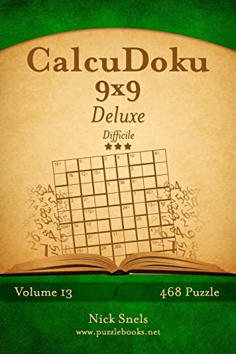 CalcuDoku 9x9 Deluxe - Difficile - Volume 13 - 468 Puzzle CalcuDoku 9x9 Deluxe - Difficile - Volume 13 - 468 Puzzle von CREATESPACE