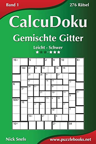 CalcuDoku Gemischte Gitter - Leicht bis Schwer - Band 1 - 276 Rätsel