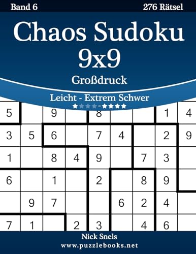 Chaos Sudoku 9x9 Großdruck - Leicht bis Extrem Schwer - Band 6 - 276 Rätsel Chaos Sudoku 9x9 Großdruck - Leicht bis Extrem Schwer - Band 6 - 276 Rätsel von CREATESPACE
