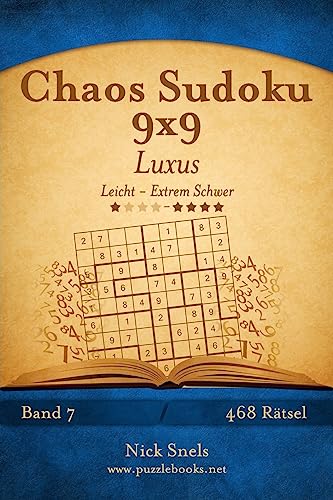 Chaos Sudoku 9x9 Luxus - Leicht bis Extrem Schwer - Band 7 - 468 Rätsel Chaos Sudoku 9x9 Luxus - Leicht bis Extrem Schwer - Band 7 - 468 Rätsel von CREATESPACE