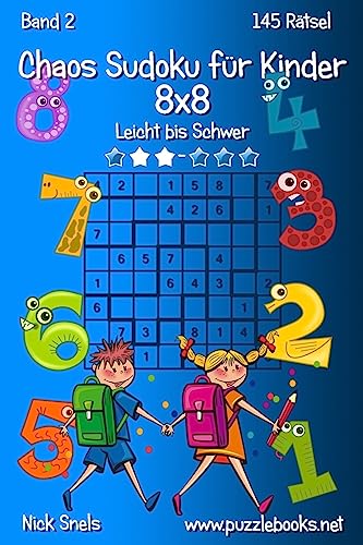Chaos Sudoku für Kinder 8x8 - Leicht bis Schwer - Band 2 - 145 Rätsel Chaos Sudoku für Kinder 8x8 - Leicht bis Schwer - Band 2 - 145 Rätsel