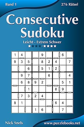 Consecutive Sudoku - Leicht bis Extrem Schwer - Band 1 - 276 Rätsel