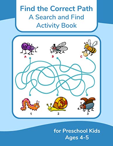 Find the Correct Path - A Search and Find Activity Book for Preschool Kids Ages 4-5 Find the Correct Path - A Search and Find Activity Book for Preschool Kids Ages 4-5