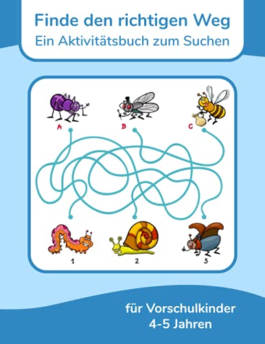 Finde den richtigen Weg - Ein Aktivitätsbuch zum Suchen für Vorschulkinder 4-5 Jahren