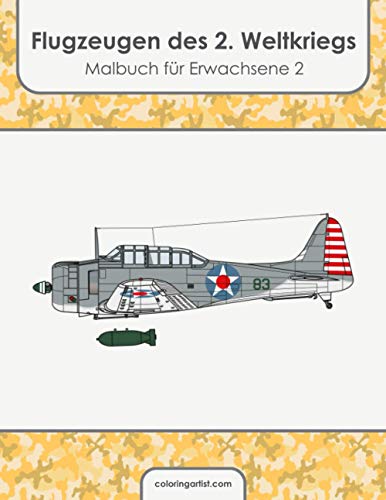 Flugzeugen des 2. Weltkriegs Malbuch für Erwachsene 2 Flugzeugen des 2. Weltkriegs Malbuch für Erwachsene 2 von Independently published