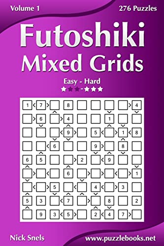 Futoshiki Mixed Grids - Easy to Hard - Volume 1 - 276 Puzzles