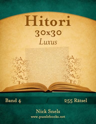 Hitori 30x30 Luxus - Band 4 - 255 Rätsel Hitori 30x30 Luxus - Band 4 - 255 Rätsel