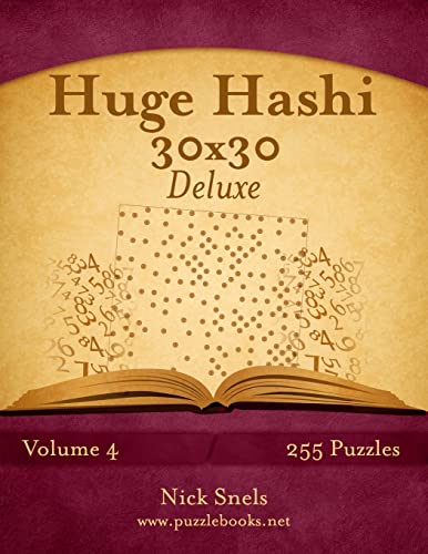 Huge Hashi 30x30 Deluxe - Easy to Hard - Volume 4 - 255 Logic Puzzles Huge Hashi 30x30 Deluxe - Easy to Hard - Volume 4 - 255 Logic Puzzles