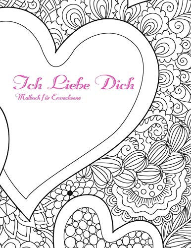 Ich Liebe Dich Malbuch für Erwachsene Ich Liebe Dich Malbuch für Erwachsene