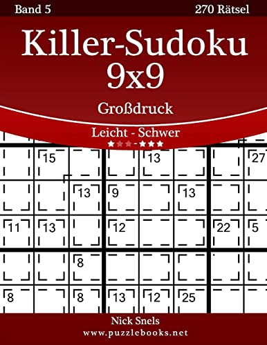 Killer-Sudoku 9x9 Großdruck - Leicht bis Schwer - Band 5 - 270 Rätsel Killer-Sudoku 9x9 Großdruck - Leicht bis Schwer - Band 5 - 270 Rätsel von CREATESPACE