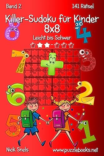 Killer-Sudoku für Kinder 8x8 - Leicht bis Schwer - Band 2 - 141 Rätsel Killer-Sudoku für Kinder 8x8 - Leicht bis Schwer - Band 2 - 141 Rätsel von CREATESPACE