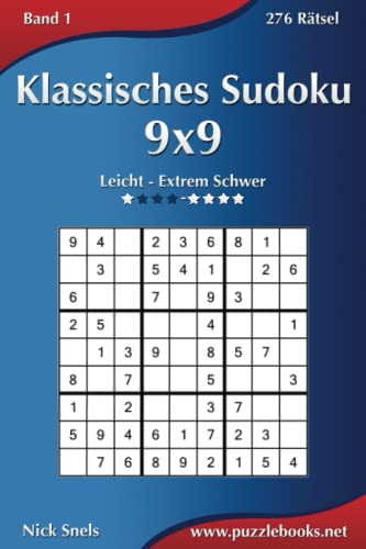 Klassisches Sudoku 9x9 - Leicht bis Extrem Schwer - Band 1 - 276 Rätsel von Createspace Independent Publishing Platform