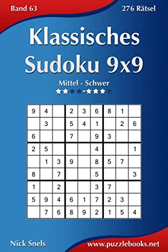 Klassisches Sudoku 9x9 - Mittel bis Schwer - Band 63 - 276 Rätsel Klassisches Sudoku 9x9 - Mittel bis Schwer - Band 63 - 276 Rätsel von Independently published