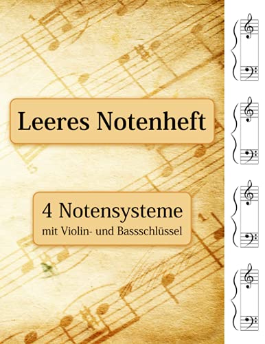 Leeres Notenheft - 4 Notensysteme mit Violin- und Bassschlüssel von Independently published