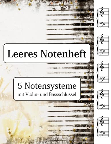 Leeres Notenheft - 5 Notensysteme mit Violin- und Bassschlüssel Leeres Notenheft - 5 Notensysteme mit Violin- und Bassschlüssel von Independently published