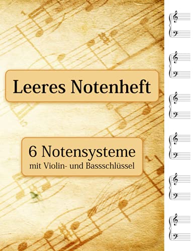 Leeres Notenheft - 6 Notensysteme mit Violin- und Bassschlüssel Leeres Notenheft - 6 Notensysteme mit Violin- und Bassschlüssel von Independently published