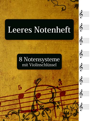 Leeres Notenheft - 8 Notensysteme mit Violinschlüssel Leeres Notenheft - 8 Notensysteme mit Violinschlüssel von Independently published