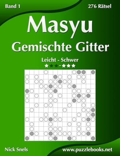 Masyu Gemischte Gitter - Leicht bis Schwer - Band 1 - 276 Rätsel Masyu Gemischte Gitter - Leicht bis Schwer - Band 1 - 276 Rätsel
