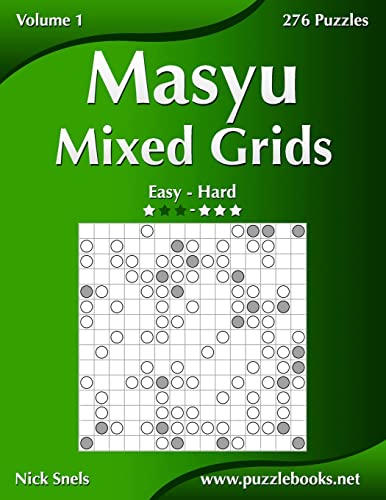 Masyu Mixed Grids - Easy to Hard - Volume 1 - 276 Puzzles von Createspace Independent Publishing Platform