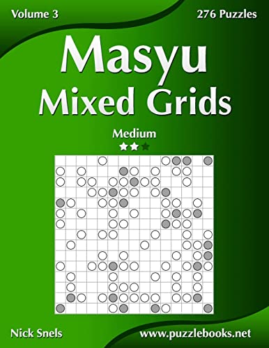 Masyu Mixed Grids - Medium - Volume 3 - 276 Logic Puzzles Masyu Mixed Grids - Medium - Volume 3 - 276 Logic Puzzles von CREATESPACE