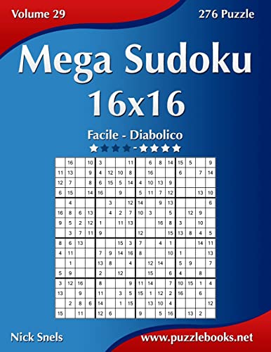 Mega Sudoku 16x16 - Da Facile a Diabolico - Volume 29 - 276 Puzzle Mega Sudoku 16x16 - Da Facile a Diabolico - Volume 29 - 276 Puzzle