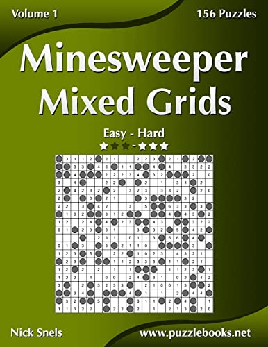 Minesweeper Mixed Grids - Easy to Hard - Volume 1 - 156 Puzzles Minesweeper Mixed Grids - Easy to Hard - Volume 1 - 156 Puzzles