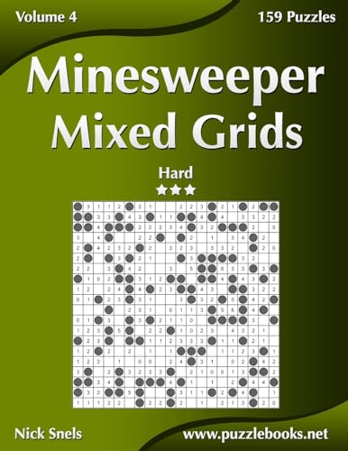 Minesweeper Mixed Grids - Hard - Volume 4 - 159 Logic Puzzles Minesweeper Mixed Grids - Hard - Volume 4 - 159 Logic Puzzles