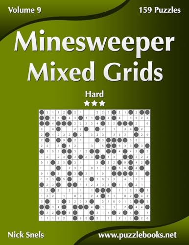 Minesweeper Mixed Grids - Hard - Volume 9 - 159 Logic Puzzles Minesweeper Mixed Grids - Hard - Volume 9 - 159 Logic Puzzles von CREATESPACE