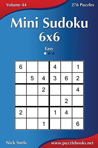 Mini Sudoku 6x6 - Easy - Volume 44 - 276 Puzzles Mini Sudoku 6x6 - Easy - Volume 44 - 276 Puzzles von CREATESPACE