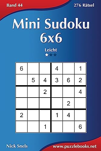 Mini Sudoku 6x6 - Leicht - Band 44 - 276 Rätsel Mini Sudoku 6x6 - Leicht - Band 44 - 276 Rätsel von CREATESPACE