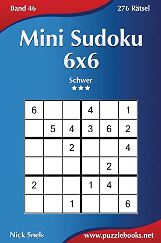 Mini Sudoku 6x6 - Schwer - Band 46 - 276 Rätsel Mini Sudoku 6x6 - Schwer - Band 46 - 276 Rätsel von CREATESPACE