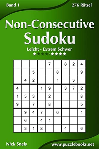 Non-Consecutive Sudoku - Leicht bis Extrem Schwer - Band 1 - 276 Rätsel Non-Consecutive Sudoku - Leicht bis Extrem Schwer - Band 1 - 276 Rätsel von CREATESPACE