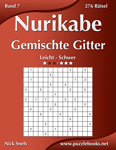 Nurikabe Gemischte Gitter - Leicht bis Schwer - Band 7 - 276 Rätsel Nurikabe Gemischte Gitter - Leicht bis Schwer - Band 7 - 276 Rätsel von Independently Published