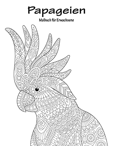 Papageien-Malbuch für Erwachsene 1 Papageien-Malbuch für Erwachsene 1 von CREATESPACE
