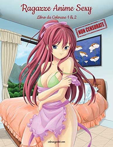 Ragazze Anime Sexy Non Censurate Libro da Colorare 1 & 2 Ragazze Anime Sexy Non Censurate Libro da Colorare 1 & 2 von NConsulting